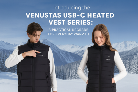 Introducing the Venustas USB-C Heated Vest Series: A Practical Upgrade for Everyday Warmth